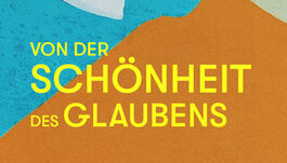 Schriftzug "Von der Schönheit des Glaubens"