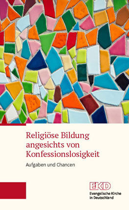 Cover: Religiöse Bildung angesichts von Konfessionslosigkeit – Aufgaben und Chancen