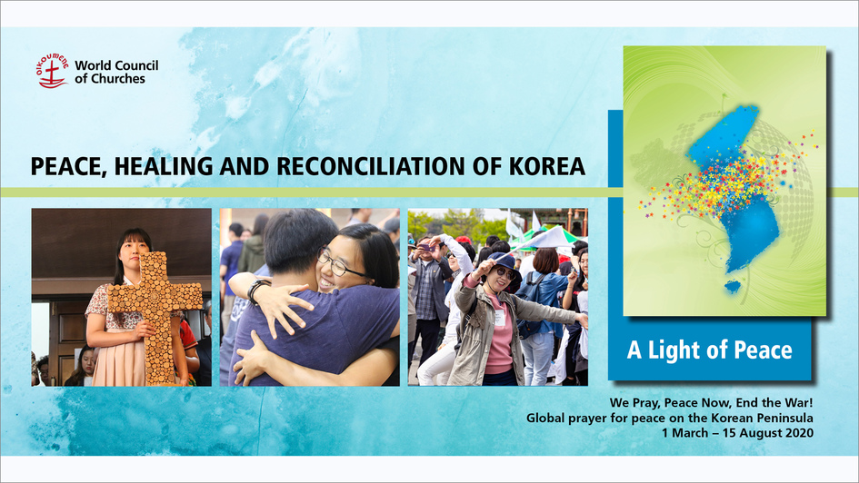 Peace, Healing and Reconciliation of Korea / A Light of Peace: Global prayer for peace on the Korean Peninsula (1 March - 15 August 2020)