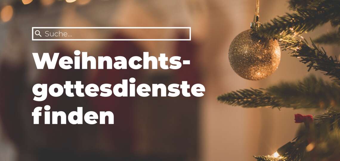 Weihnachtsgottesdienste finden