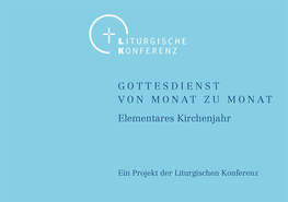 Handreichung „Gottesdienst von Monat zu Monat. Elementares Kirchenjahr“